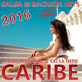 Various Artists - CARIBE 2016 (Bachata & Salsa Hits 2016)