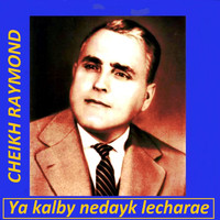 Cheikh Raymond - Ya kalby nedayk lecharae