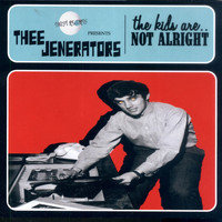 Thee Jenerators - The Kids Are .. Not Alright