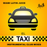 Miami Latin Juice - El Taxi (Instrumental Club Mixes)