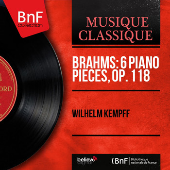 Wilhelm Kempff - Brahms: 6 Piano Pieces, Op. 118