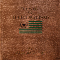 Allegra Gellar - The Wrist vs the Futurist Party