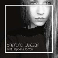 Sharone Ouazan - Til It Happens to You