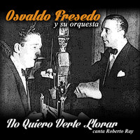 Osvaldo Fresedo y su orquesta - No Quiero Verte Llorar