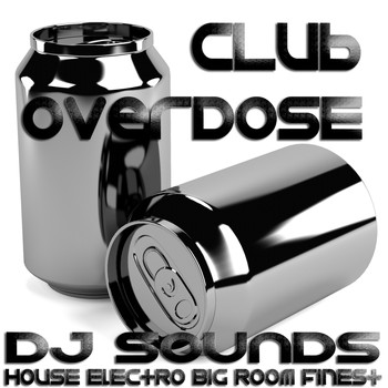 Various Artists - Club Overdose DJ Sounds (House, Electro, Big Room Finest)
