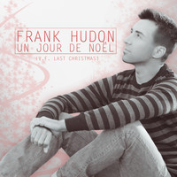Frank Hudon - Un jour de Noël (Last Christmas version française)