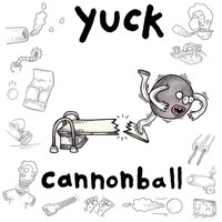 Yuck - Cannonball