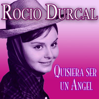Rocio Dúrcal - Quisiera Ser un Ángel