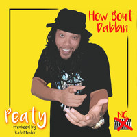 Peaty - How Bout Dabbin