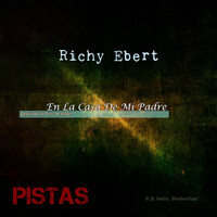 Richy Ebert - En la Casa de Mi Padre