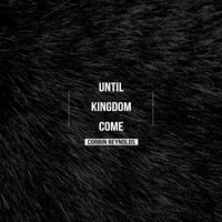 Corbin Reynolds - Until Kingdom Come