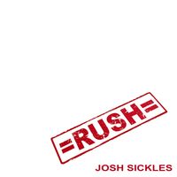 Josh Sickles - Rush