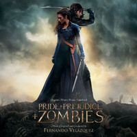 Fernando Velázquez - Pride And Prejudice And Zombies (Original Motion Picutre Soundtrack)