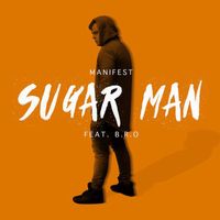Manifest - Sugar Man (feat. B.R.O)