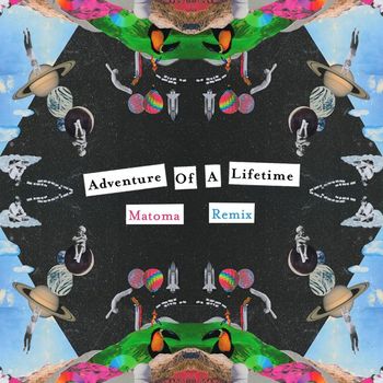 Coldplay - Adventure of a Lifetime (Matoma Remix)