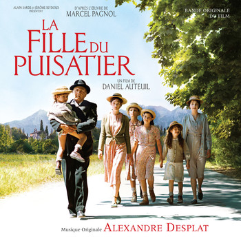 Alexandre Desplat - La Fille Du Puisatier (Original Motion Picture Soundtrack)