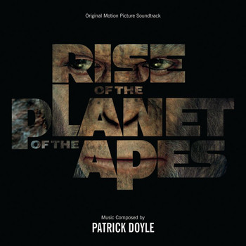 Patrick Doyle - Rise Of The Planet Of The Apes (Original Motion Picture Soundtrack)