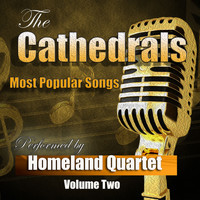 Homeland Quartet - The Cathedrals Most Popular Songs, Vol. 2