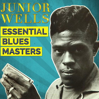 Junior Wells - Essential Blues Masters