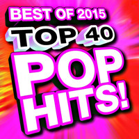 Ultimate Pop Hits - Top 40 Pop Hits – Best of 2015 Deluxe Edition