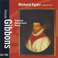 Richard Egarr - Gibbons: Selected Harpsichord Works