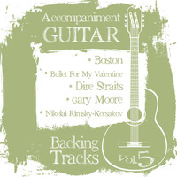 Backing Tracks Band - Accompaniment Guitar Backing Tracks (Boston / Bullet for My Valentine / Dire Straits / Gary Moore / Nikolai Rimsky-Korsakov), Vol.5