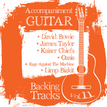 Backing Tracks Band - Accompaniment Guitar Backing Tracks (David Bowie / James Taylor / Kaiser Chiefs / Oasis / Rage Against the Machine / Limp Bizkit), Vol.11