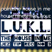 L.u.k.l. - The House in Me