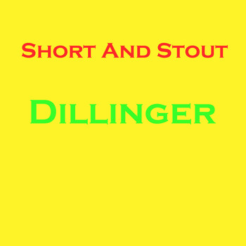 Dillinger - Short And Stout