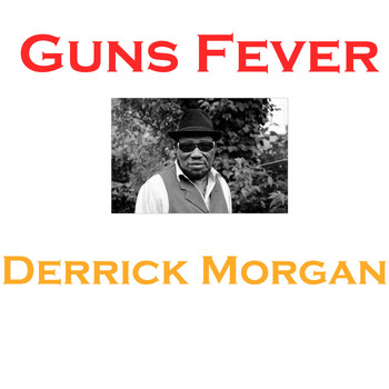 Derrick Morgan - Guns Fever