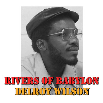 Delroy Wilson - Rivers Of Babylon