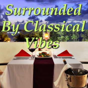 Various Artists - Surrounded By Classical Vibes