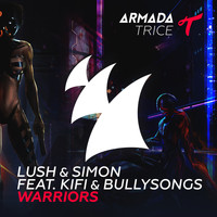 Lush & Simon feat. KiFi & BullySongs - Warriors
