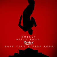 2 Milly - Milly Rock Remix (feat. ASAP Ferg & Rick Ross)