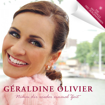 Geraldine Olivier - Nimm dir wieder einmal Zeit