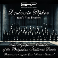 The Symphony Orchestra of The Bulgarian National Radio - Lyubomir Pipkov: Yana's Nine Brothers