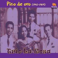 Trio La Rosa - Pico de oro (1947-1959)