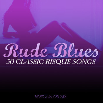 Various Artists - Rude Blues - 50 Classic Risque Songs