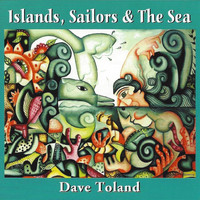 Dave Toland - Islands, Sailors & The Sea