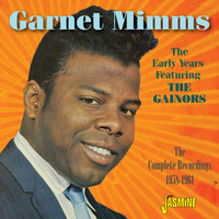 Garnet Mimms - The Early Years Featuring the Gainors, The Complete Recordings, 1958-1961