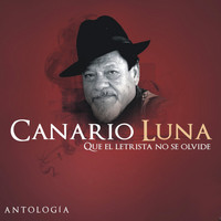 Canario Luna - Que el Letrista No Se Olvide