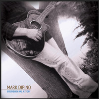 Mark DiPino - Everybody Has a Story