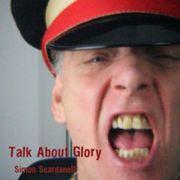 Simon Scardanelli - Talk About Glory