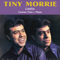 Tiny Morrie - Canta Canciones Tristes y Alegres