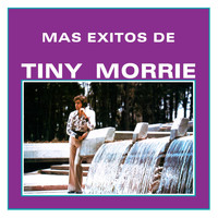 Tiny Morrie - Mas Exitos De