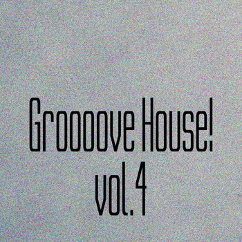 Various Artists - Groooove House!, Vol. 4