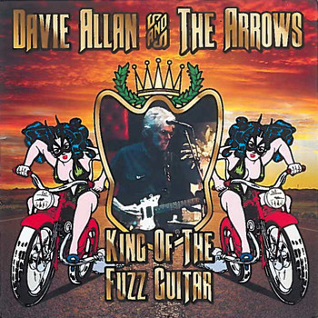Davie Allan & The Arrows - King of the Fuzz Guitar