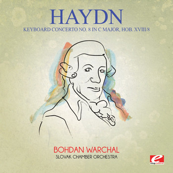 Joseph Haydn - Haydn: Keyboard Concerto No. 8 in C Major, Hob. XVIII/8 (Digitally Remastered)