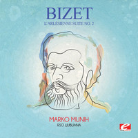 Georges Bizet - Bizet: L'arlésienne Suite No. 2 (Incomplete) [Digitally Remastered]