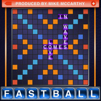 Fastball - Love Comes in Waves